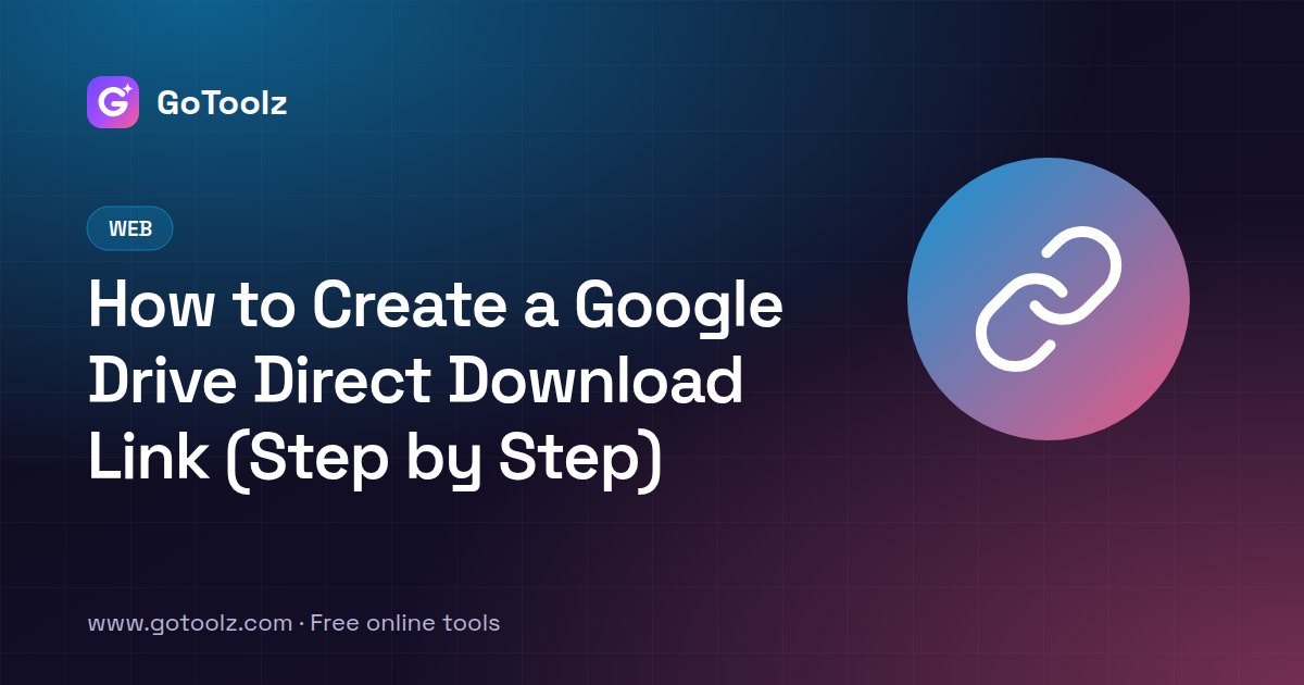 How to Create a Google Drive Direct Download Link (Step by Step)