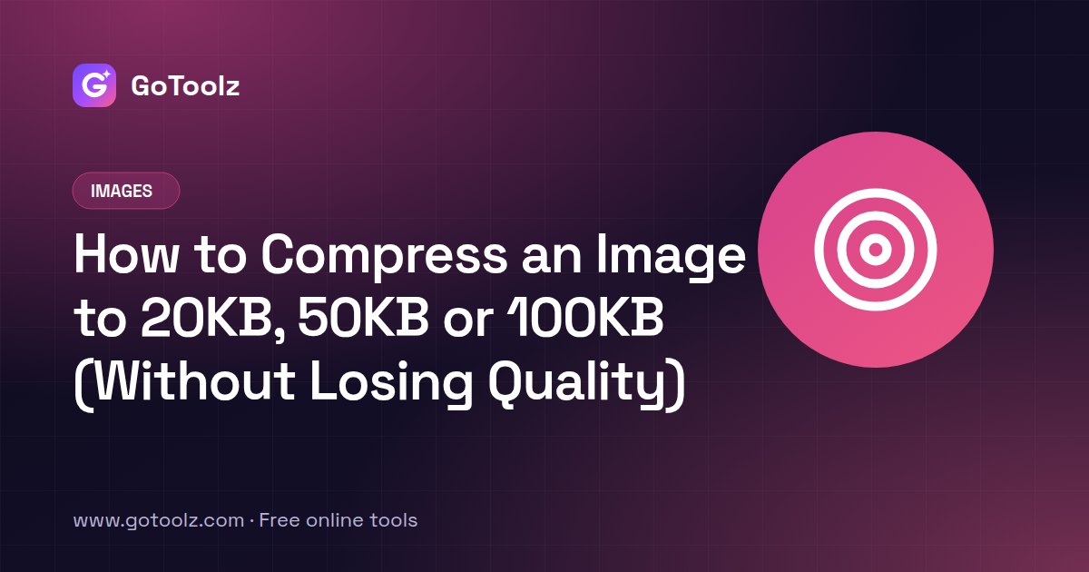 How to Compress an Image to 20KB, 50KB or 100KB (Without Losing Quality)