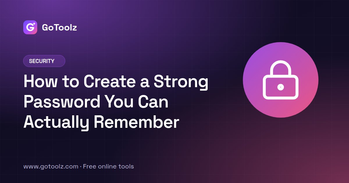 How to Create a Strong Password You Can Actually Remember